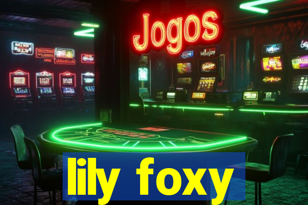 lily foxy
